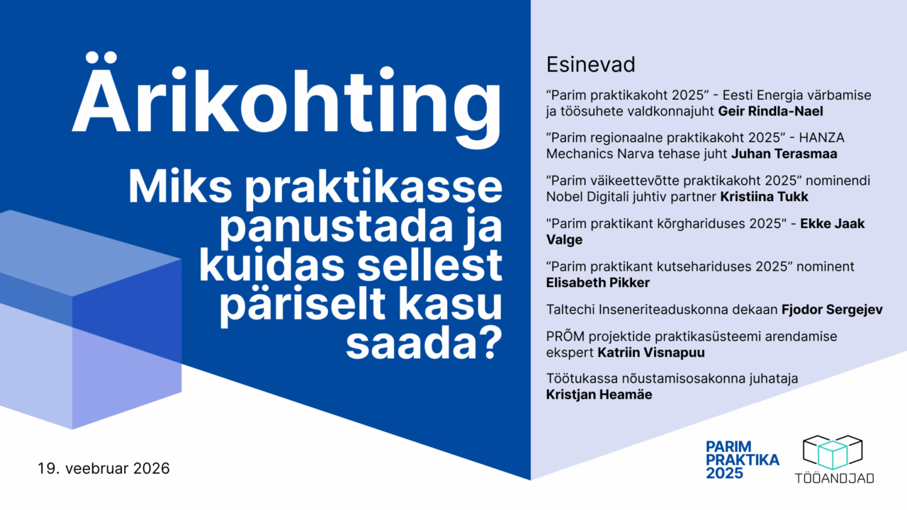 Tule ärikohtingule „Miks praktikasse panustada ja kuidas sellest päriselt kasu saada?“.
