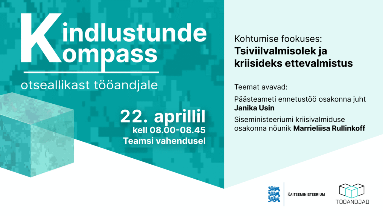 22. aprillil kell 08.00–08.45 koguneme Teamsi vahendusel järjekordsele „Kindlustunde kompass: otseallikast tööandjale“ veebikohtumisele, seekord teemal „Tsiviilvalmisolek ja kriisideks ettevalmistus“.